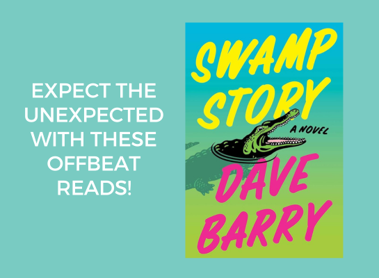 Expect the unexpected with these offbeat reads! image of swamp story by dave barry